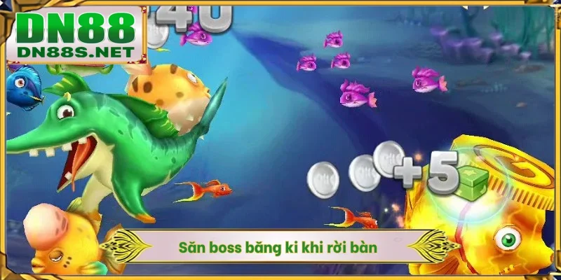 Săn boss băng bi khi rời bàn